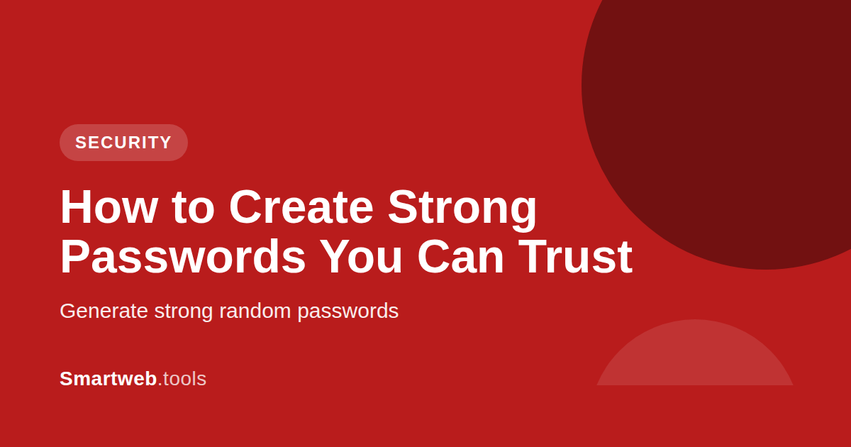 How to Create Strong Passwords You Can Actually Trust