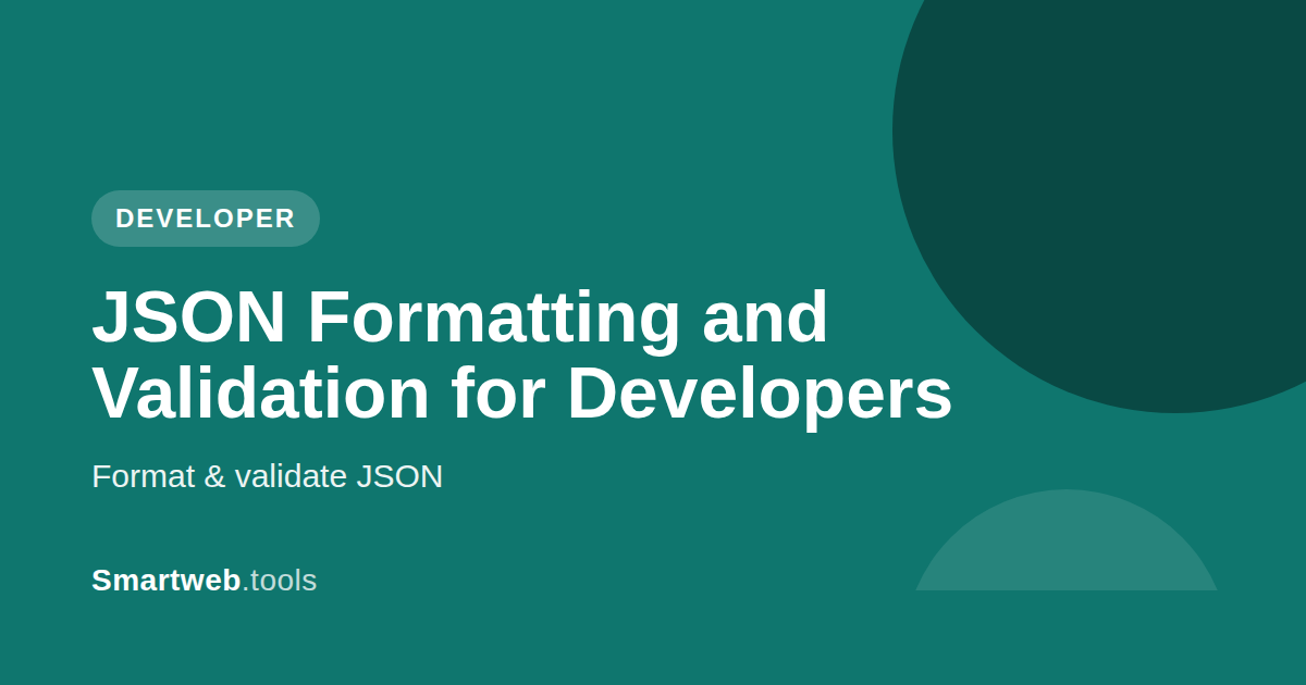 JSON Formatting and Validation: A Practical Guide for Developers